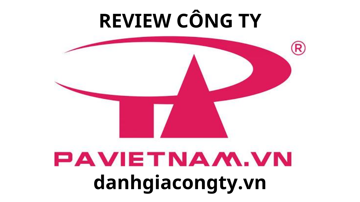Review Công Ty P.A VIỆT NAM
