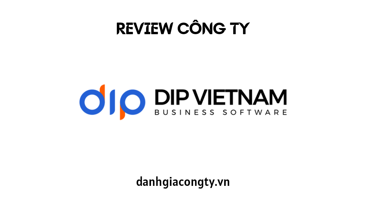 Review công ty phần mềm DIP Vietnam